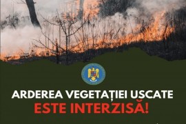 Atenție! Este interzisă arderea vegetației uscate pe timp de vânt – pericol de incendiu