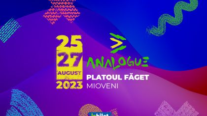 Ediția a II-a Analogue Festival - Mioveni, 2023! Grăbește-te…